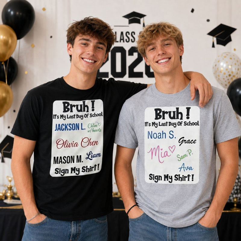 Bruh It's My Last Day of School Sign My Shirt Graduation