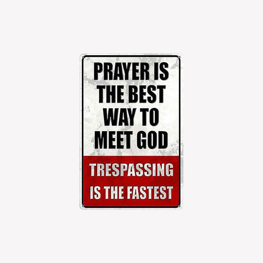 "No Trespassing—Or You'll See God Sooner Than You Think" (Decorative Sign)
